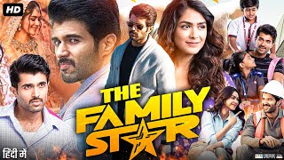 The Family Star Full Movie In Hindi Dubbed  Vijay Deverakonda  Mrunal Thakur  2024 Review amp Facts [upl. by Aehs849]