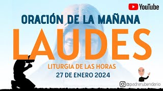 LAUDES DEL DÍA DE HOY SÁBADO 27 DE ENERO 2024 ORACIÓN DE LA MAÑANA [upl. by Arvind]