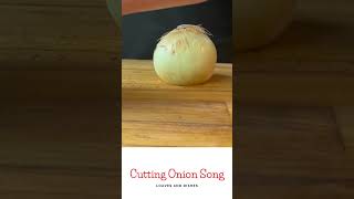 Cutting Onion Song [upl. by Oralle]