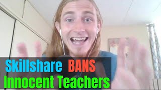 Skillshare Bans Innocent Teachers  Why You Should Never Teach on Skillshare [upl. by Stahl]