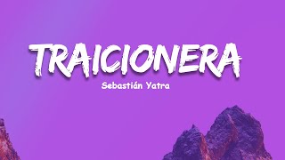 Sebastian Yatra  Traicionera Letras  Lyrics [upl. by Schrick802]