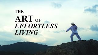 The Art of Effortless Living Taoist Documentary [upl. by Nawak422]