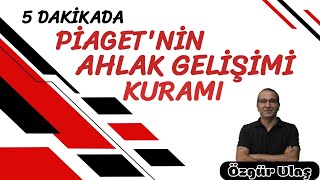 PİAGETNİN AHLAK GELİŞİMİ KURAMI [upl. by Charin]