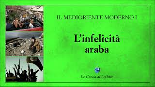 Il Medioriente Moderno I  Prologo Linfelicità araba [upl. by Ylreveb922]