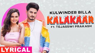 Kalakaar Lyrical  Kulwinder Billa  Tejasswi Prakash  Babbu  Enzo Latest Punjabi Songs 2021 [upl. by Kling]