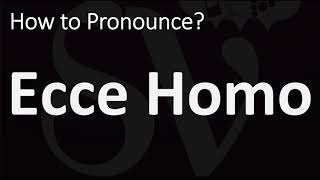 How to Pronounce Ecce Homo CORRECTLY [upl. by Dav]