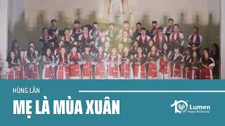 ♪ Mẹ Là Mùa Xuân St Hùng Lân  Lumen Choir  Đà Lạt [upl. by Fricke]