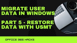 Chapter 5  Restore Data With USMT [upl. by Enela]