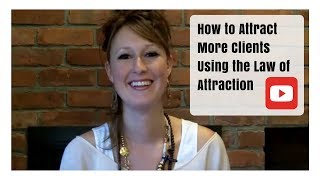 How to Attract Clients Using the Law of Attraction [upl. by Aicirtam]