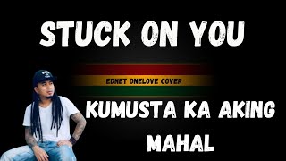 EDNET ONELOVE  COVER   STUCK ON YOU amp KUMUSTA KA AKING MAHAL [upl. by Carpenter]