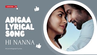 Hi Nanna  Adigaa Song  Lyrics  Nani  Mrunal Takur  Hi nanna movie songs Adigaa Lyrical Song [upl. by Kirven]