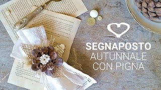 Tutorial Come realizzare dei segnaposto autunnali con le pigne  La Figurina [upl. by Ehrlich]