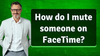 How do I mute someone on FaceTime [upl. by Lesna]