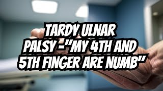 The Shocking Reality of Tardy Ulnar Palsy [upl. by Geerts131]