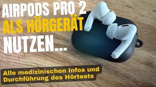 AirPods Pro 2 Hörtest durchführen und Funktion als Hörgerät Beurteilung aus ärztlicher Sicht [upl. by Acalia]