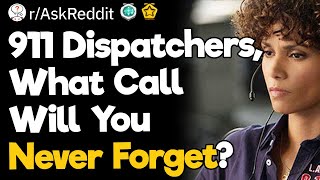 911 Dispatchers What Call Will You Never Forget [upl. by Nnyw]