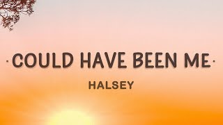 Halsey  Could Have Been Me Sing 2 Lyrics [upl. by Albin731]