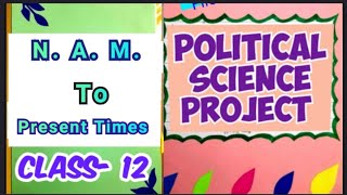 Class 12 Political Science Project on NAM 1961 to Present times Project file decoration ideas [upl. by Oilalue951]