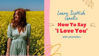 How To Say I Love You In Scottish Gaelic With Phonetics  Learn Scottish Gaelic [upl. by Eselahc]