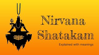 Nirvana Shatakam  Explained with Meanings [upl. by Ardnasyl]