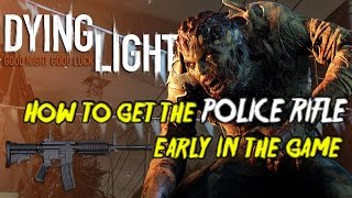 Dying Light  How to get the Police Rifle early Unlimited Ammo [upl. by Kapoor]