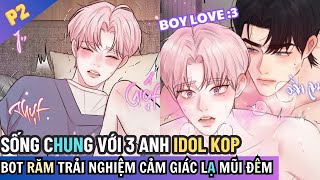 REVIEW BL  BOT RĂM SỐNG CHUNG VỚI 3 ANH TOP KHOAI TO VÀ CÁI KẾT P2 [upl. by Pagas]