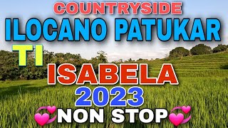 CountrysideILOCANO PATUKAR TI ISABELA 2023 NON STOPmrsmapalad [upl. by Lsil]