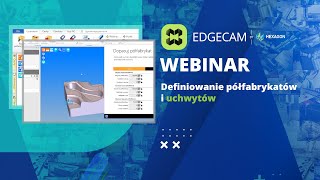 EDGECAM  Półfabrykat i uchwyt obróbkowy definiowanie od podstaw  webinar [upl. by Netsrak]