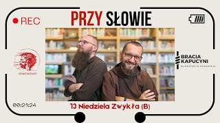 Przy Słowie 13 Niedziela Zwykła B [upl. by Etnomaj466]