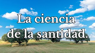 La ciencia de la santidad Predicas Cristianas [upl. by Aicittel]