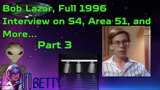 Bob Lazar Full 1996 Interview on S4 Area 51 and More… Part 3 [upl. by Ibbed]