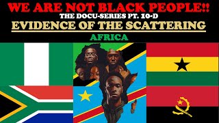 WE ARE NOT BLACK PEOPLE DOCUSERIES PT 10d EVIDENCE OF THE SCATTERING AFRICA [upl. by Barstow]