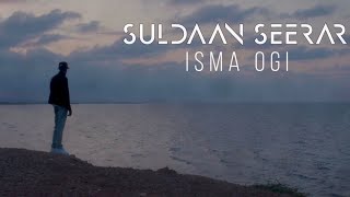 SULDAAN SEERAAR  ISMA OGI OFFICIAL MUSIC VIDEO 2024 [upl. by Celina]