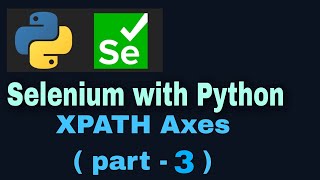 Selenium with Python Tutorial 17 Locators XPATH axes  part3 [upl. by Hammerskjold]