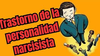 Que es y como se produce el trastorno de la personalidad narcisista [upl. by Rednasela]