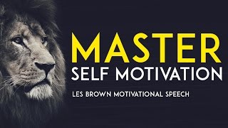 MASTER SELF MOTIVATION  Les Brown Motivational Speech [upl. by Atiseret303]