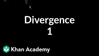 Divergence 1  Multivariable Calculus  Khan Academy [upl. by Marie-Ann301]