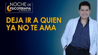 DEJA IR A QUIEN YA NO TE AMA  Psicólogo Fernando Leiva Programa educativo psicológico [upl. by Casaleggio]