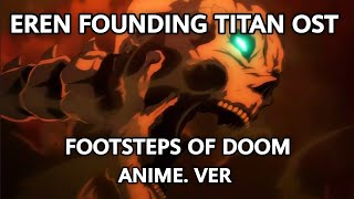 EREN FOUNDING TITAN TRANSFORMATION OST  FOOTSTEPS OF DOOM ANIME VERSION  ATTACK ON TITAN 80 OST [upl. by Eceinert793]