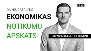 Ekonomikas notikumu apskats ar Daini Gašpuiti SEB Nordic Outlook 8052024 [upl. by Salomi]