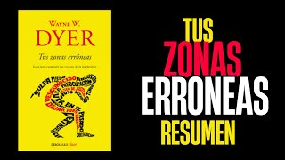 Tus Zonas Erróneas  Resumen Completo del Libro de Wayne Dyer  Desarrollo Personal y Autoayuda [upl. by Seyler792]