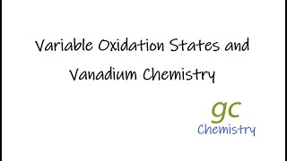 Variable Oxidation States and Vanadium Chemistry [upl. by Turner30]