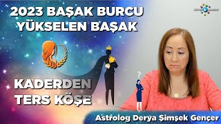 Başak Burcu  Yükselen Başak  Yıllık Burç Yorumları 2023 [upl. by Hilleary]