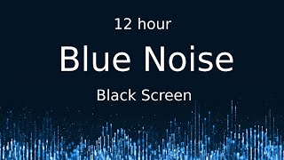 Blue Noise Black Screen 12 hour [upl. by Snyder]