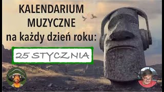 Kalendarium Muzyczne 25 stycznia [upl. by Sankaran]