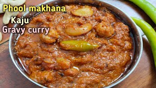 phool makhana kaju masala gravy curry  lotus seed and cashew curry  makhana recipes  gravy recipe [upl. by Meehsar]