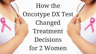 How the Oncotype DX Test Changed Treatment Decisions for 2 Women [upl. by Naujled]