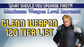 FF7EC 120 WEAPON TIER LIST  What to Level for Glenn [upl. by Arawaj]