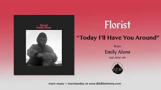 Florist  Today Ill Have You Around Official Audio [upl. by Sharia]