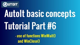 AutoIt basic concepts Tutorial part 6  Important Functions WinWait WinClose [upl. by Nwahser396]